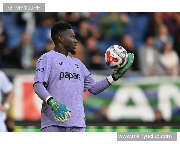 英媒称奥纳纳希望重返曼联首发如无望愿投向其他英超球队