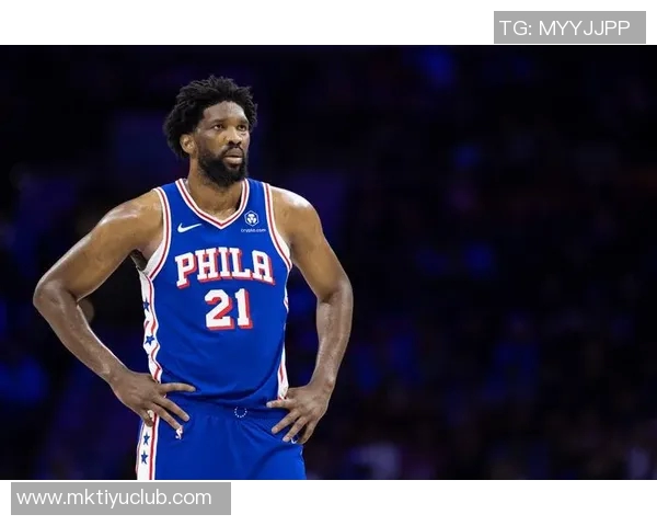 恩比德缺席九场76人迎战篮网乔治出战状态成疑引关注